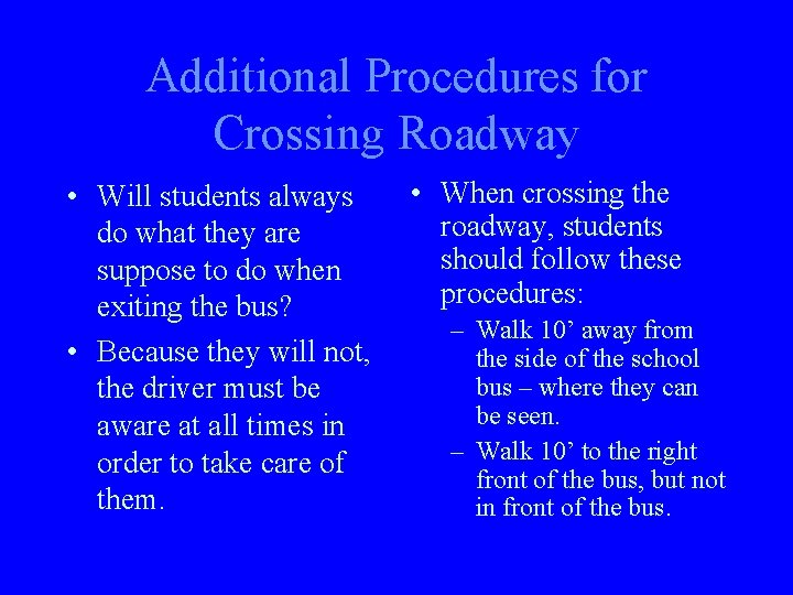 Additional Procedures for Crossing Roadway • Will students always do what they are suppose