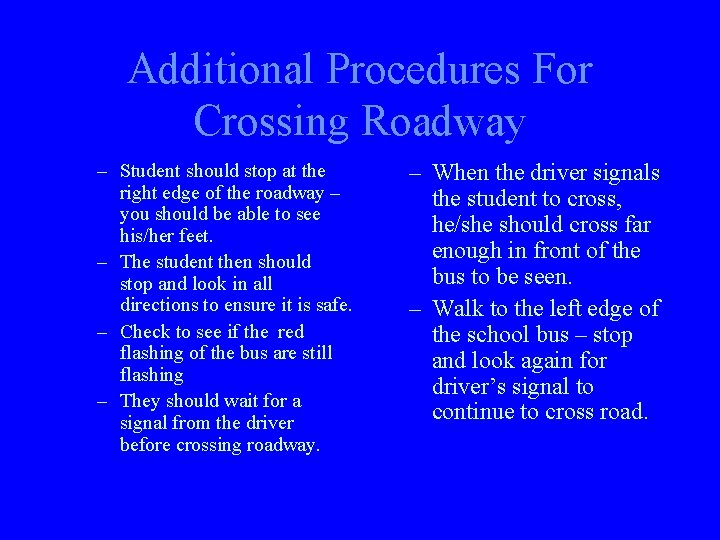 Additional Procedures For Crossing Roadway – Student should stop at the right edge of