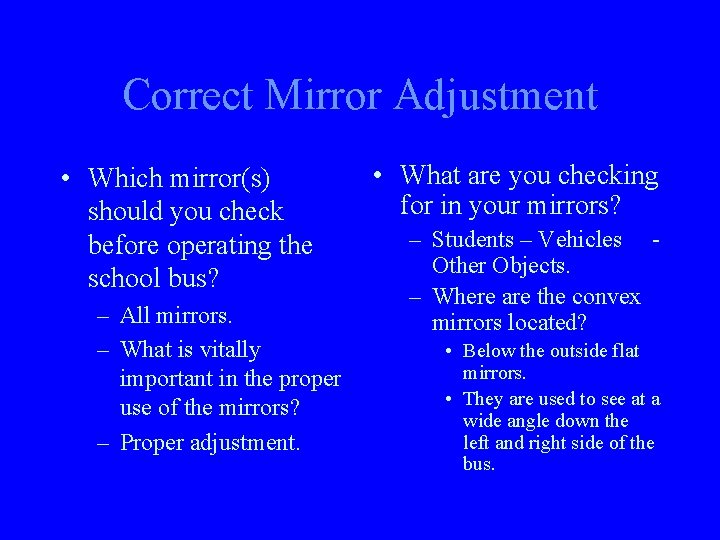 Correct Mirror Adjustment • Which mirror(s) should you check before operating the school bus?