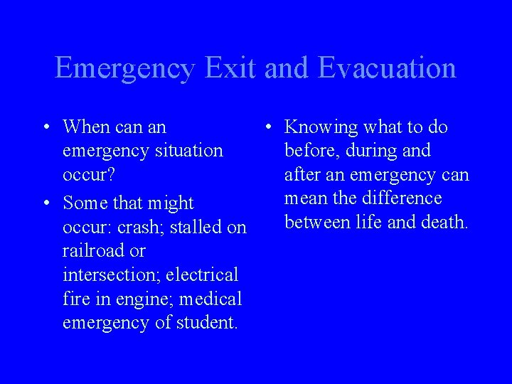 Emergency Exit and Evacuation • When can an • Knowing what to do emergency