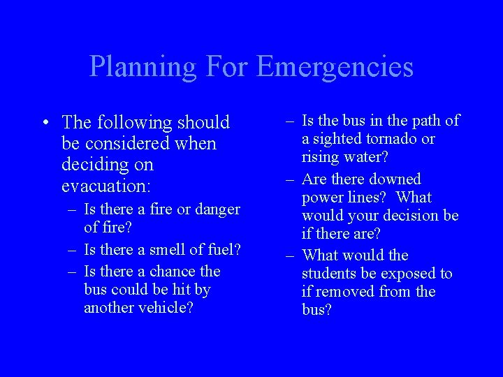 Planning For Emergencies • The following should be considered when deciding on evacuation: –