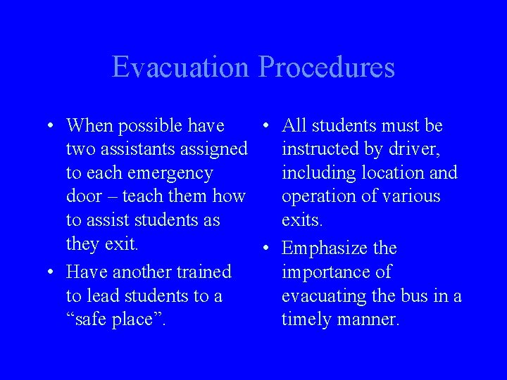 Evacuation Procedures • When possible have • All students must be two assistants assigned