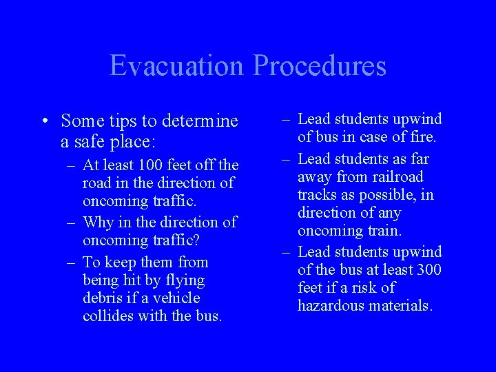 Evacuation Procedures • Some tips to determine a safe place: – At least 100