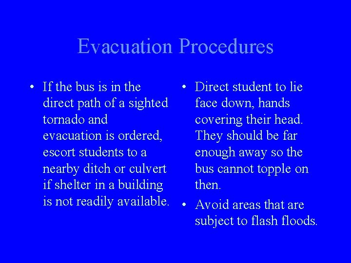Evacuation Procedures • If the bus is in the • Direct student to lie