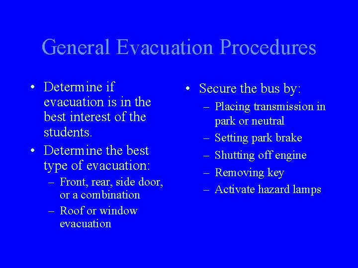 General Evacuation Procedures • Determine if evacuation is in the best interest of the