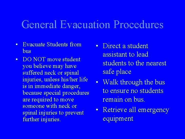 General Evacuation Procedures • Evacuate Students from bus • DO NOT move student you