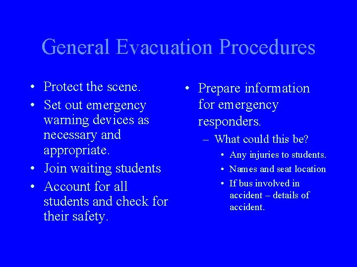 General Evacuation Procedures • Protect the scene. • Set out emergency warning devices as