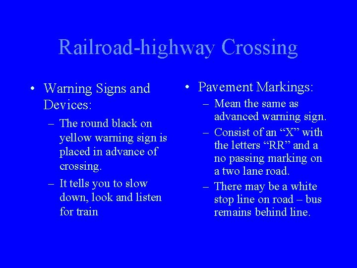 Railroad-highway Crossing • Warning Signs and Devices: – The round black on yellow warning