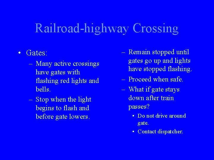 Railroad-highway Crossing • Gates: – Many active crossings have gates with flashing red lights