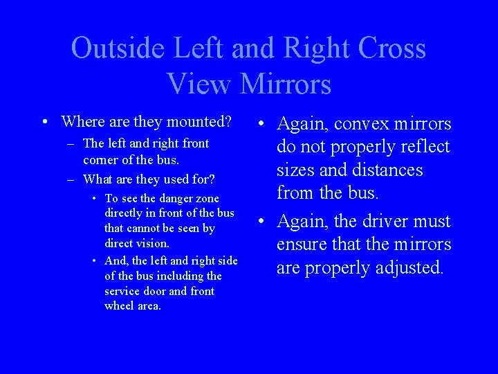 Outside Left and Right Cross View Mirrors • Where are they mounted? – The