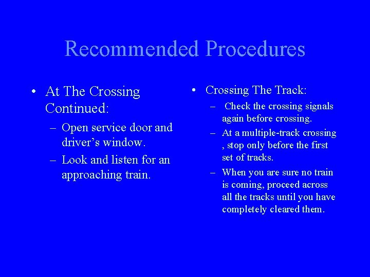 Recommended Procedures • At The Crossing Continued: – Open service door and driver’s window.