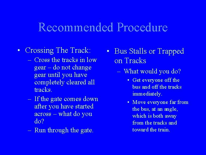 Recommended Procedure • Crossing The Track: – Cross the tracks in low gear –