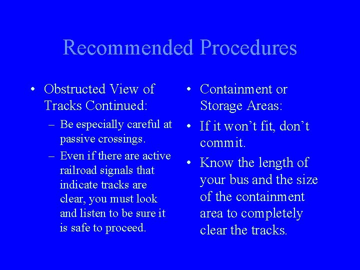 Recommended Procedures • Obstructed View of Tracks Continued: – Be especially careful at passive