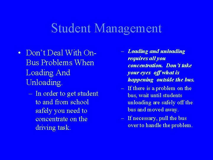 Student Management • Don’t Deal With On. Bus Problems When Loading And Unloading. –