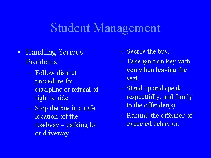 Student Management • Handling Serious Problems: – Follow district procedure for discipline or refusal
