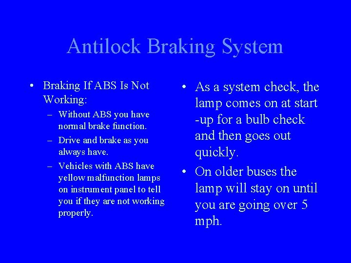 Antilock Braking System • Braking If ABS Is Not Working: – Without ABS you