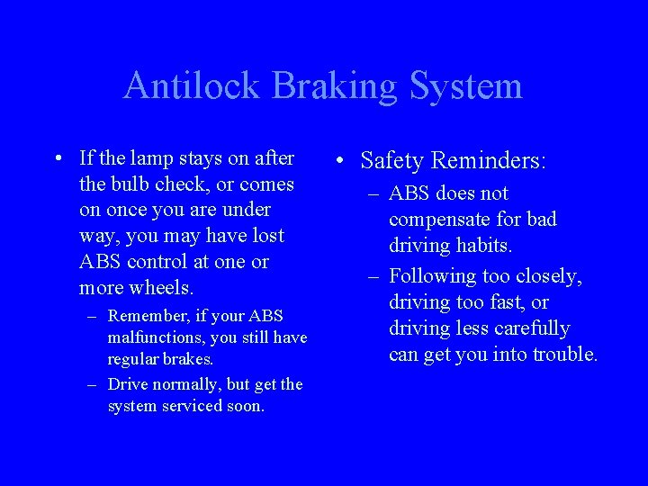 Antilock Braking System • If the lamp stays on after the bulb check, or