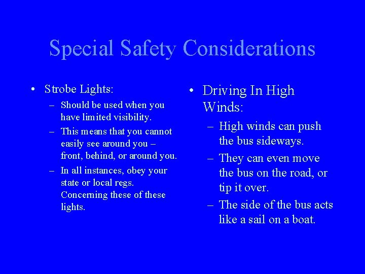 Special Safety Considerations • Strobe Lights: – Should be used when you have limited