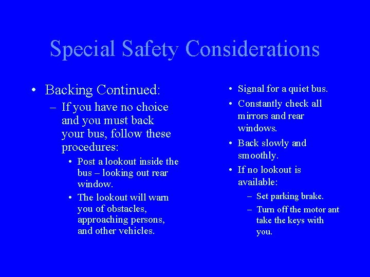 Special Safety Considerations • Backing Continued: – If you have no choice and you