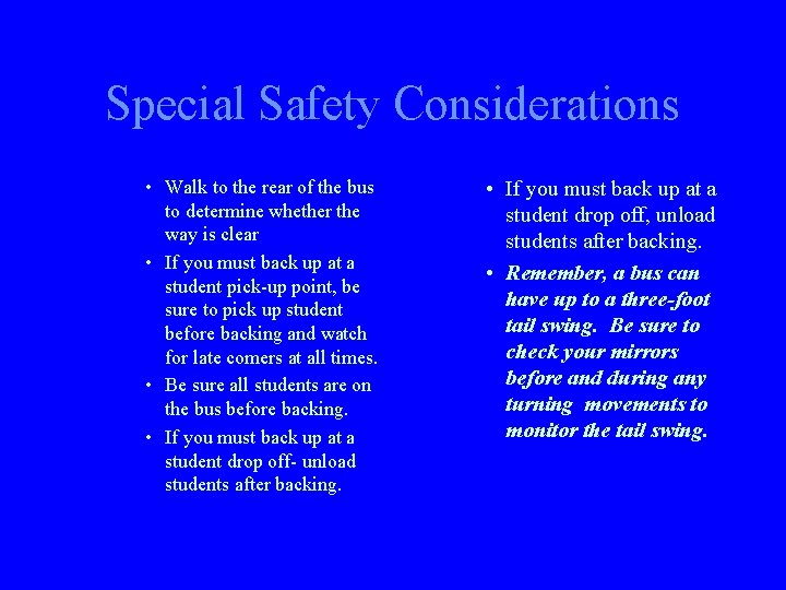 Special Safety Considerations • Walk to the rear of the bus to determine whether