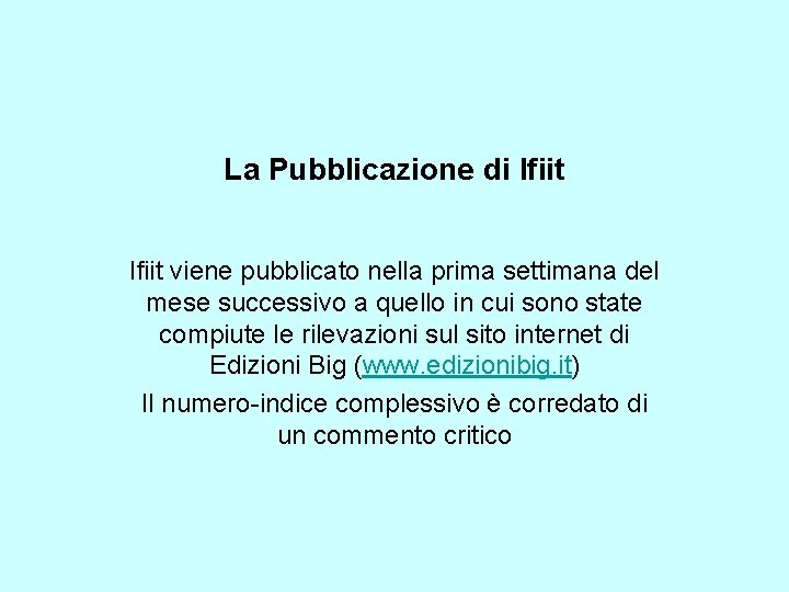 La Pubblicazione di Ifiit viene pubblicato nella prima settimana del mese successivo a quello