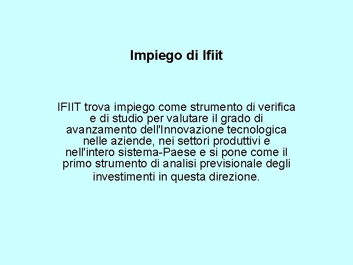 Impiego di Ifiit IFIIT trova impiego come strumento di verifica e di studio per