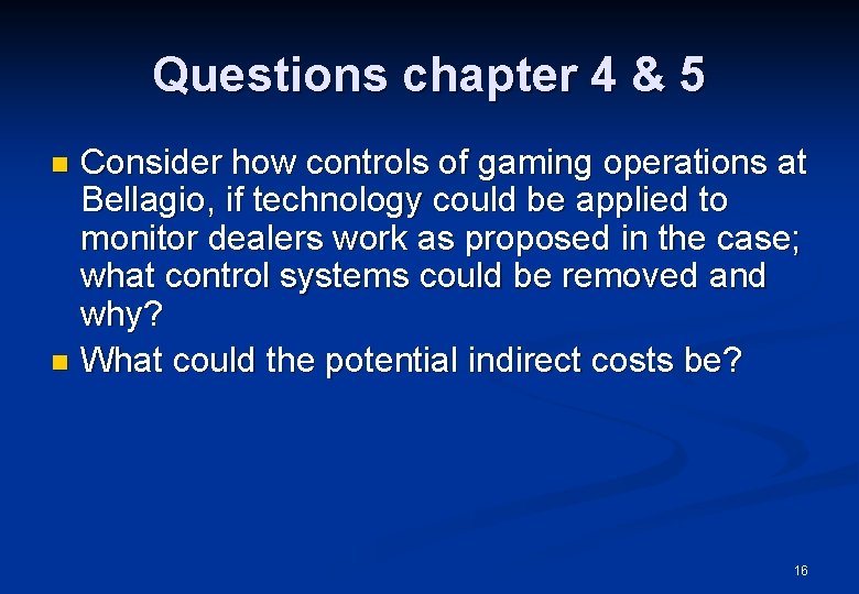 Questions chapter 4 & 5 Consider how controls of gaming operations at Bellagio, if