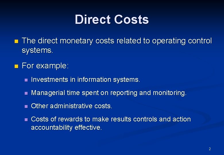 Direct Costs n The direct monetary costs related to operating control systems. n For