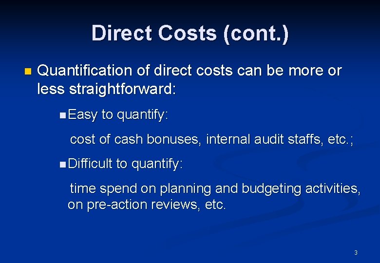 Direct Costs (cont. ) n Quantification of direct costs can be more or less