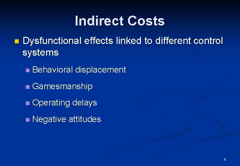 Indirect Costs n Dysfunctional effects linked to different control systems n Behavioral displacement n