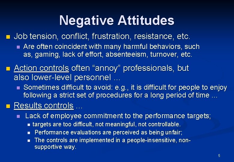 Negative Attitudes n Job tension, conflict, frustration, resistance, etc. n n Action controls often
