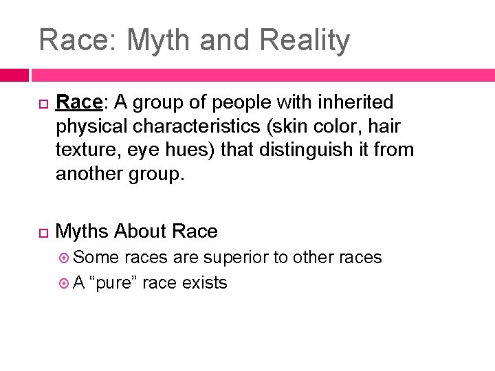 Race: Myth and Reality Race: A group of people with inherited physical characteristics (skin