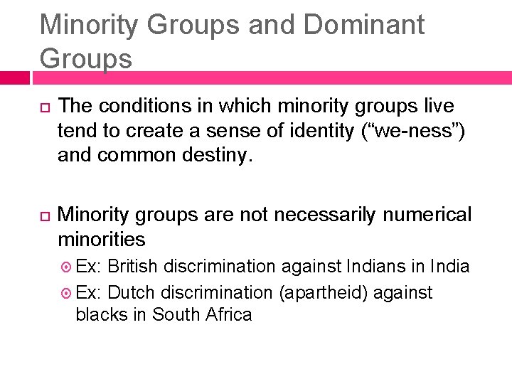 Minority Groups and Dominant Groups The conditions in which minority groups live tend to