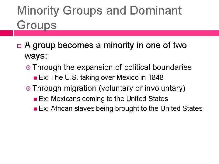 Minority Groups and Dominant Groups A group becomes a minority in one of two