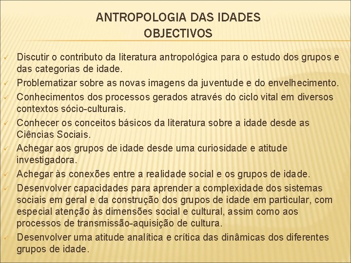 ANTROPOLOGIA DAS IDADES OBJECTIVOS ü ü ü ü Discutir o contributo da literatura antropológica