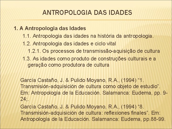 ANTROPOLOGIA DAS IDADES 1. A Antropologia das Idades 1. 1. Antropologia das idades na