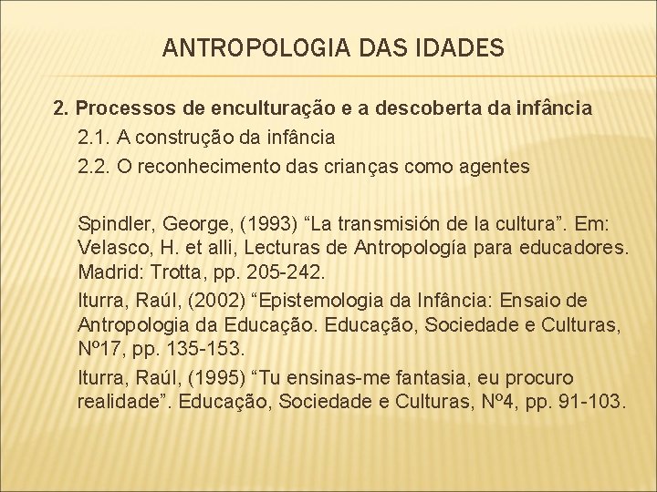 ANTROPOLOGIA DAS IDADES 2. Processos de enculturação e a descoberta da infância 2. 1.