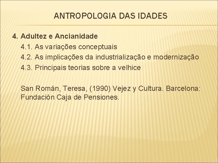 ANTROPOLOGIA DAS IDADES 4. Adultez e Ancianidade 4. 1. As variações conceptuais 4. 2.