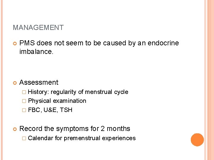 MANAGEMENT PMS does not seem to be caused by an endocrine imbalance. Assessment �