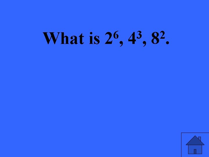 What is 6 2, 3 4, 2 8. 