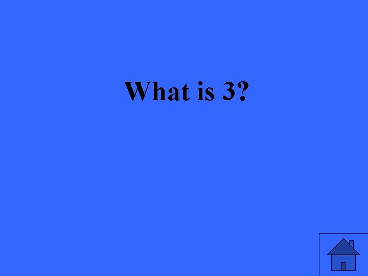 What is 3? 