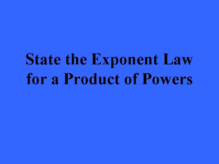 State the Exponent Law for a Product of Powers 