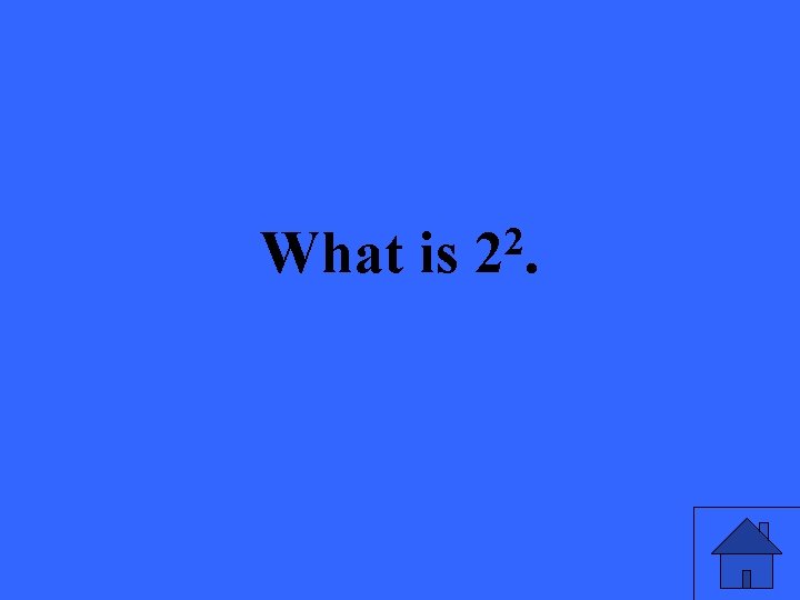 What is 2 2. 