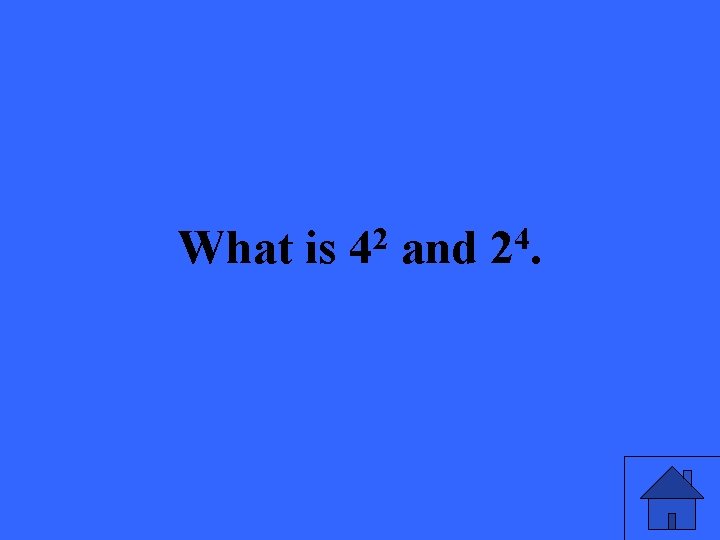 What is 42 and 24. 