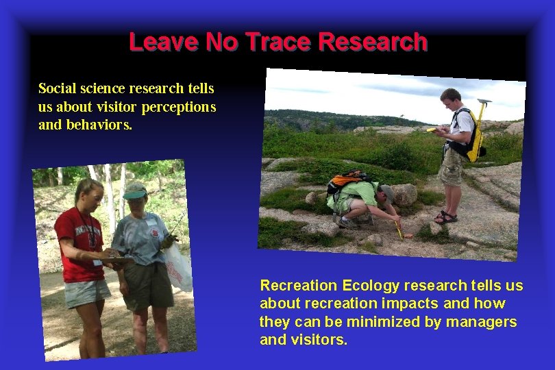 Leave No Trace Research Social science research tells us about visitor perceptions and behaviors.