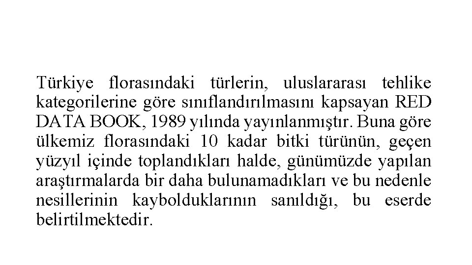 Türkiye florasındaki türlerin, uluslararası tehlike kategorilerine göre sınıflandırılmasını kapsayan RED DATA BOOK, 1989 yılında