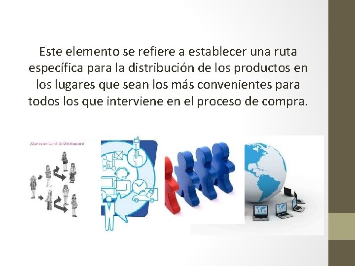 Este elemento se refiere a establecer una ruta específica para la distribución de los Este elemento se refiere a establecer una ruta específica para la distribución de los