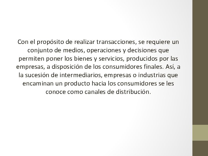 Con el propósito de realizar transacciones, se requiere un conjunto de medios, operaciones y Con el propósito de realizar transacciones, se requiere un conjunto de medios, operaciones y