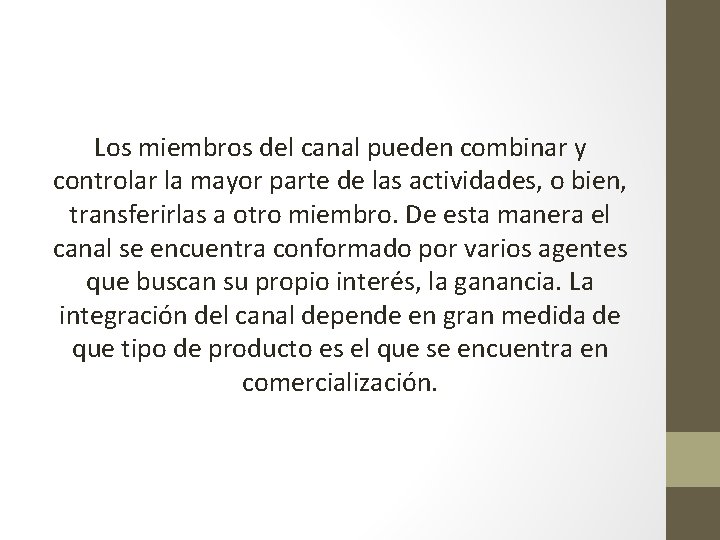 Los miembros del canal pueden combinar y controlar la mayor parte de las actividades, Los miembros del canal pueden combinar y controlar la mayor parte de las actividades,