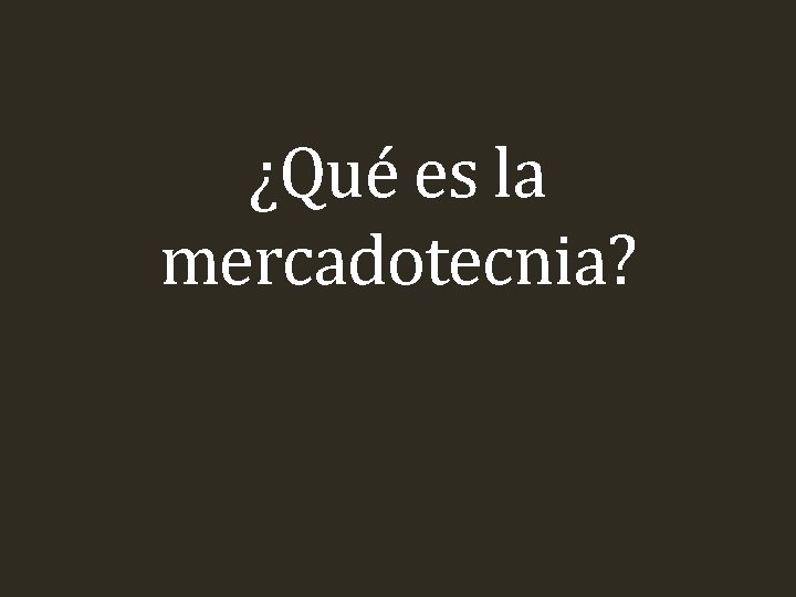¿Qué es la mercadotecnia? ¿Qué es la mercadotecnia?